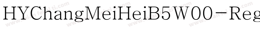 HYChangMeiHeiB5W00-Regular Regular字体转换